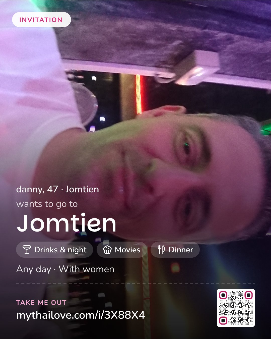 danny wants to go to Jomtien: Drinks & night + Movies + Dinner. Any day. With women.